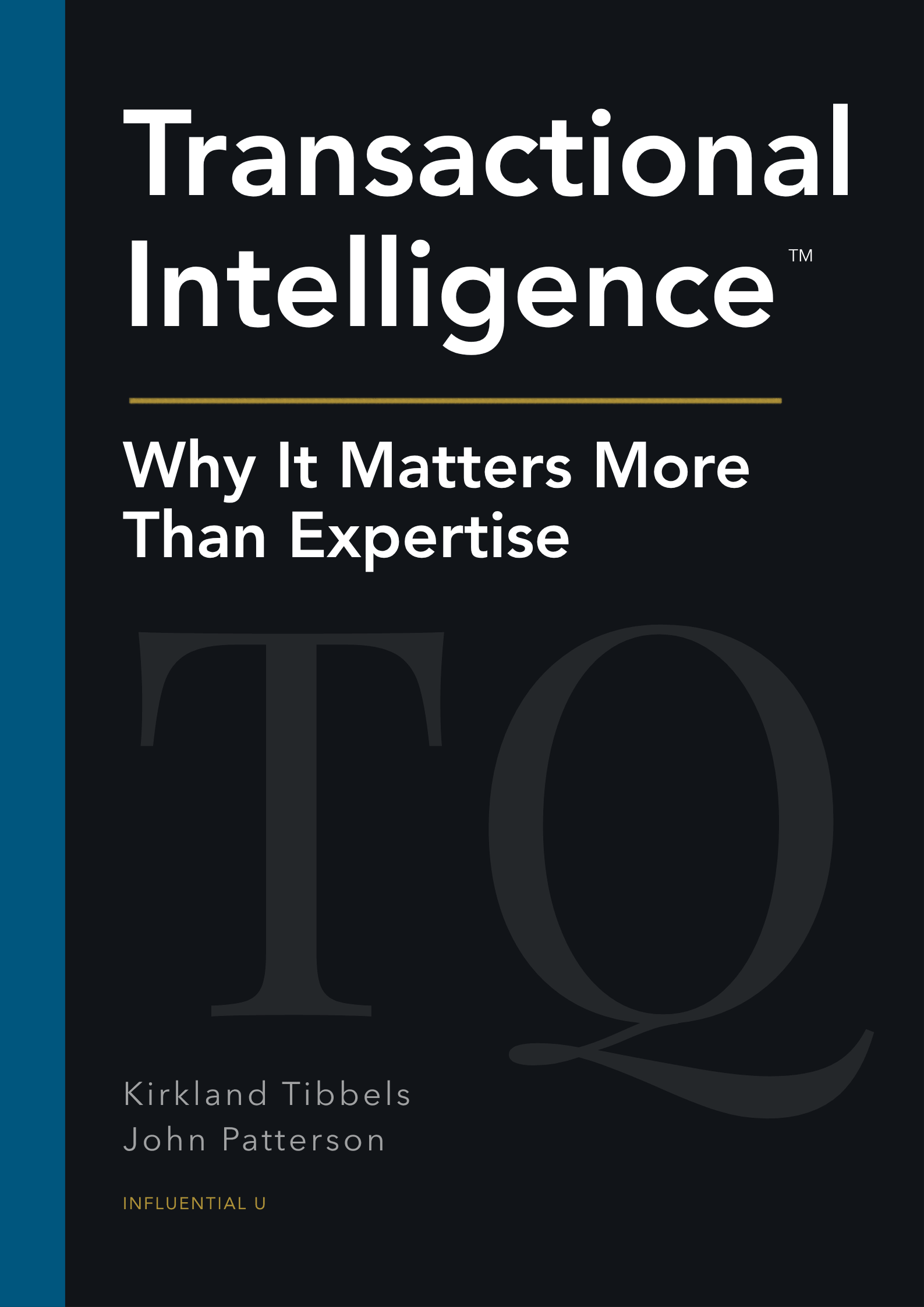 Transactional Intelligence — Why It Matters More Than Expertise, by Kirkland Tibbels and John Patterson