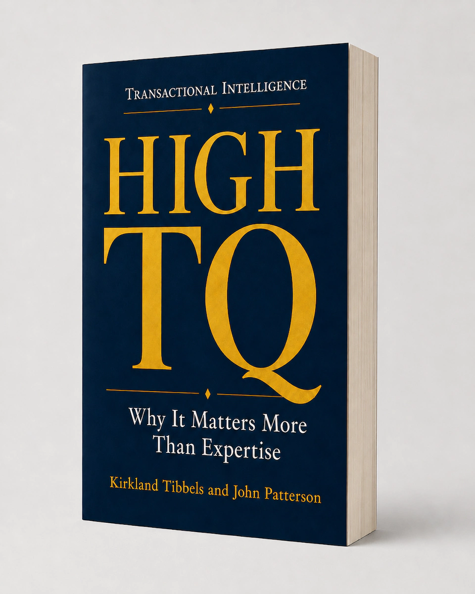 HIGH TQ: Why It Matters More Than Expertise — by Kirkland Tibbels and John Patterson. Book One of the Transactional Intelligence™ Series.